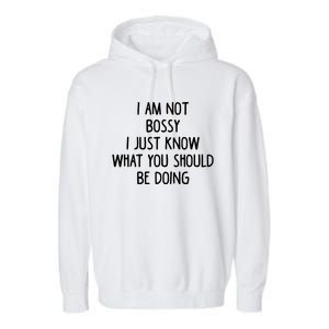 I Am Not Bossy I Just Know What You Should Be Doing Funny Garment-Dyed Fleece Hoodie