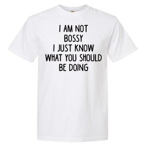 I Am Not Bossy I Just Know What You Should Be Doing Funny Garment-Dyed Heavyweight T-Shirt