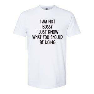 I Am Not Bossy I Just Know What You Should Be Doing Funny Softstyle CVC T-Shirt