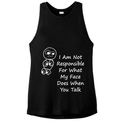 I Am Not Responsible For What My Face Does When You Talk Ladies PosiCharge Tri-Blend Wicking Tank