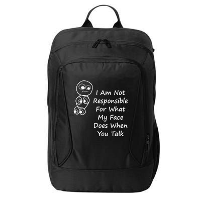 I Am Not Responsible For What My Face Does When You Talk City Backpack