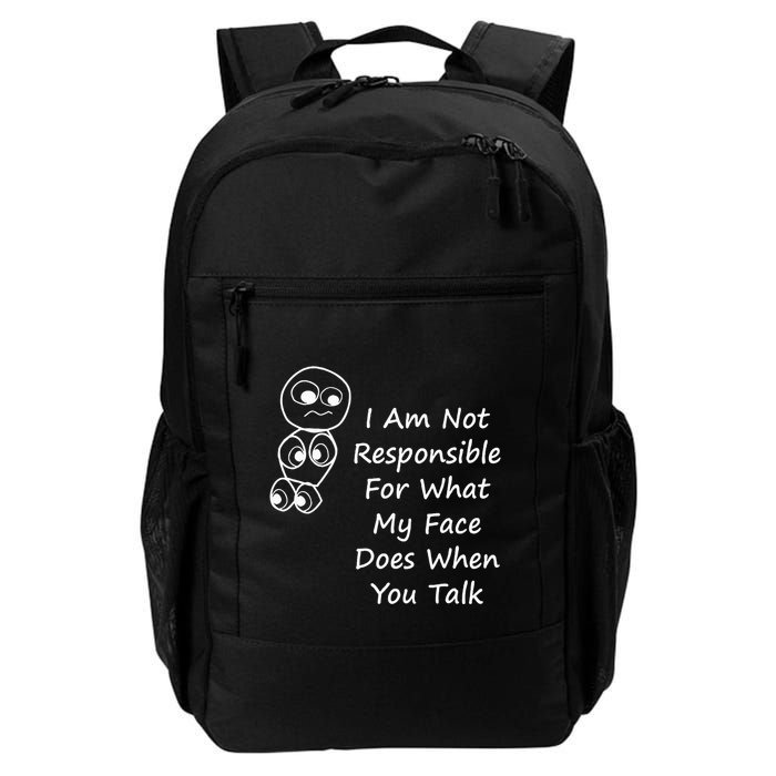 I Am Not Responsible For What My Face Does When You Talk Daily Commute Backpack