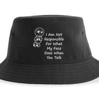 I Am Not Responsible For What My Face Does When You Talk Sustainable Bucket Hat