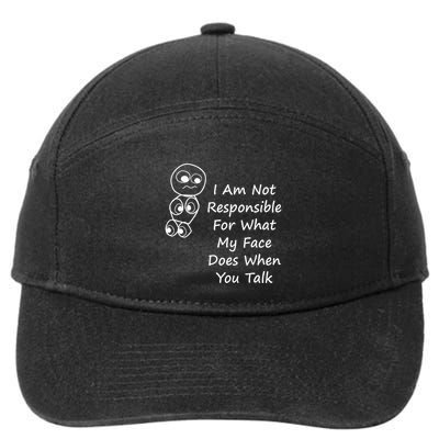 I Am Not Responsible For What My Face Does When You Talk 7-Panel Snapback Hat