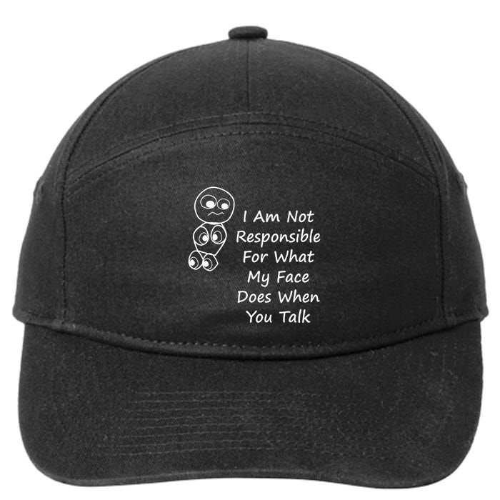 I Am Not Responsible For What My Face Does When You Talk 7-Panel Snapback Hat