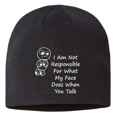I Am Not Responsible For What My Face Does When You Talk Sustainable Beanie