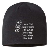 I Am Not Responsible For What My Face Does When You Talk Sustainable Beanie