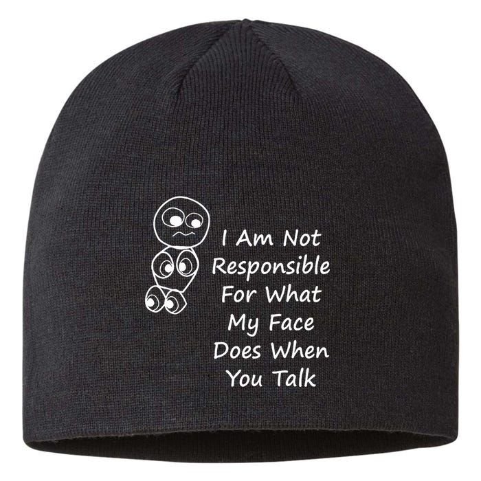 I Am Not Responsible For What My Face Does When You Talk Sustainable Beanie