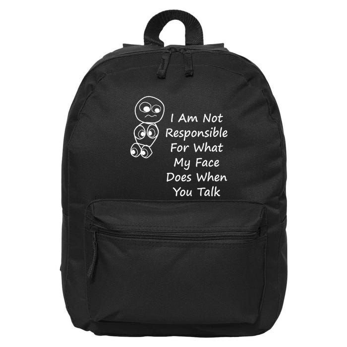 I Am Not Responsible For What My Face Does When You Talk 16 in Basic Backpack