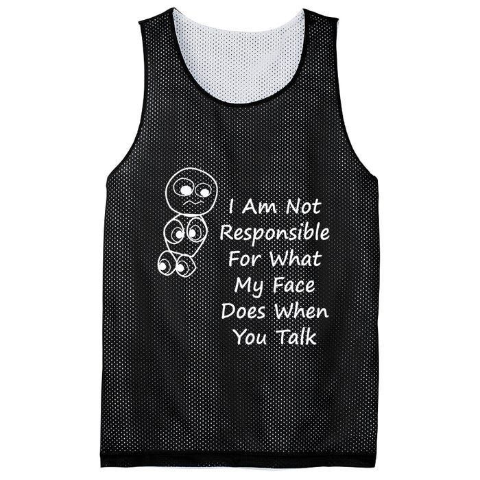 I Am Not Responsible For What My Face Does When You Talk Mesh Reversible Basketball Jersey Tank