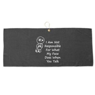 I Am Not Responsible For What My Face Does When You Talk Large Microfiber Waffle Golf Towel