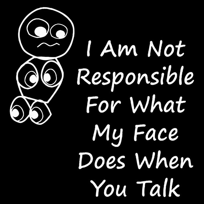 I Am Not Responsible For What My Face Does When You Talk Baby Bodysuit