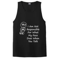 I Am Not Responsible For What My Face Does When You Talk PosiCharge Competitor Tank