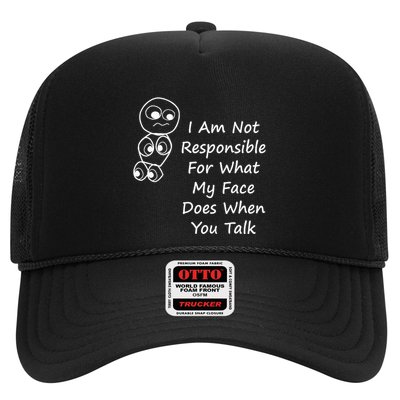 I Am Not Responsible For What My Face Does When You Talk Trucker Hat