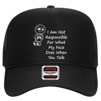 I Am Not Responsible For What My Face Does When You Talk Trucker Hat