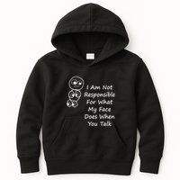I Am Not Responsible For What My Face Does When You Talk Kids Hoodie