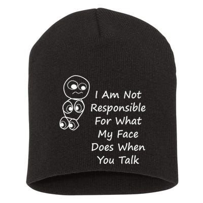 I Am Not Responsible For What My Face Does When You Talk Short Acrylic Beanie