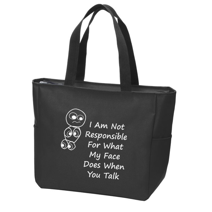 I Am Not Responsible For What My Face Does When You Talk Zip Tote Bag