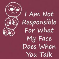 I Am Not Responsible For What My Face Does When You Talk 16oz Travel Tumbler