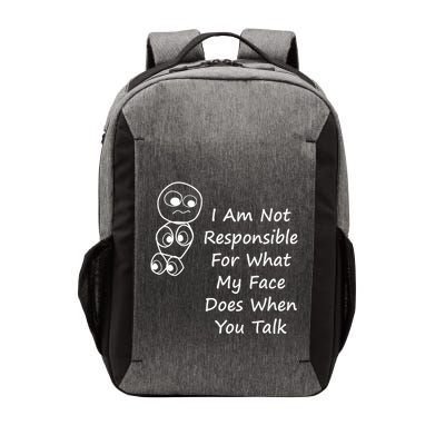 I Am Not Responsible For What My Face Does When You Talk Vector Backpack