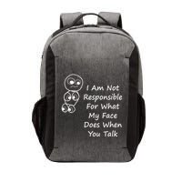 I Am Not Responsible For What My Face Does When You Talk Vector Backpack