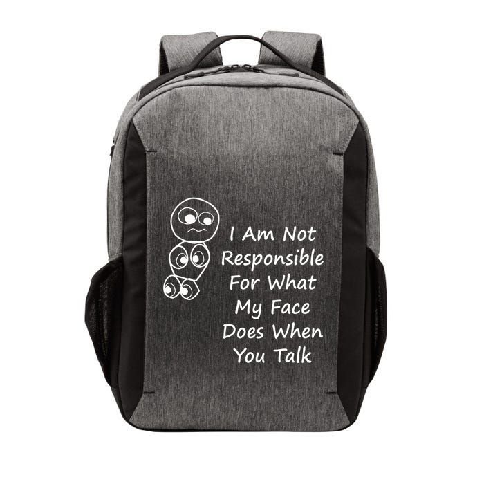 I Am Not Responsible For What My Face Does When You Talk Vector Backpack