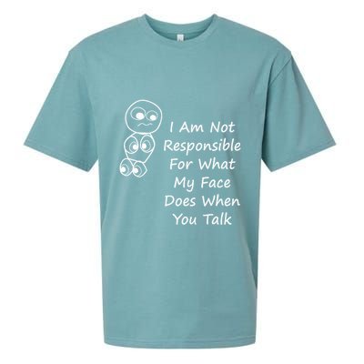 I Am Not Responsible For What My Face Does When You Talk Sueded Cloud Jersey T-Shirt