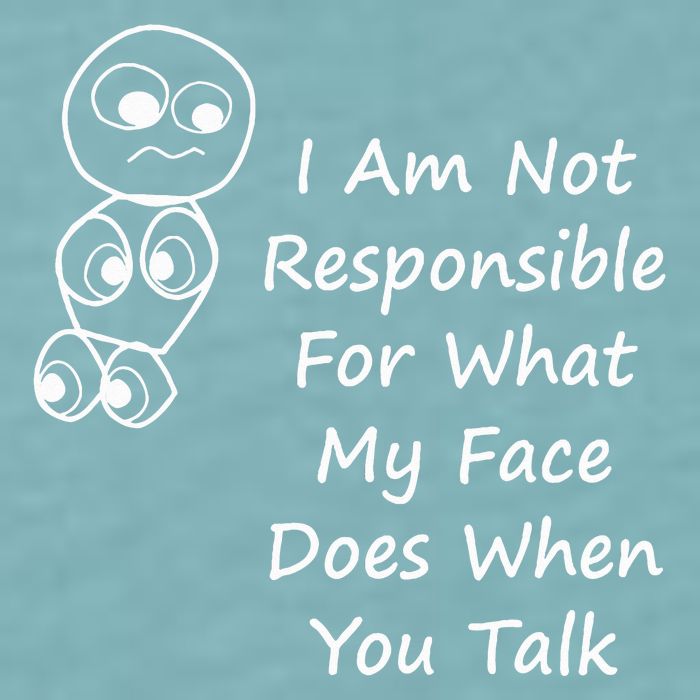 I Am Not Responsible For What My Face Does When You Talk Sueded Cloud Jersey T-Shirt
