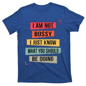 I Am Not Bossy I Just Know What You Should Be Doing Funny T-Shirt