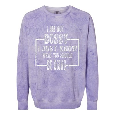 I Am Not Bossy I Just Know What You Should Be Doing Funny Colorblast Crewneck Sweatshirt