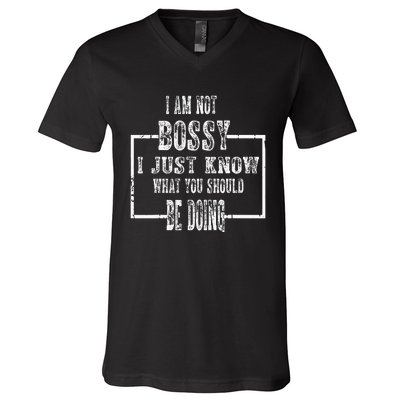 I Am Not Bossy I Just Know What You Should Be Doing Funny V-Neck T-Shirt