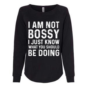 I Am Not Bossy I Just Know What You Should Be Doing Funny Womens California Wash Sweatshirt