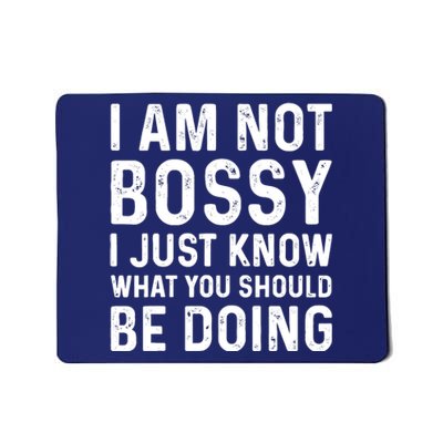 I Am Not Bossy I Just Know What You Should Be Doing Funny Mousepad