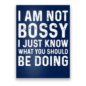 I Am Not Bossy I Just Know What You Should Be Doing Funny Poster