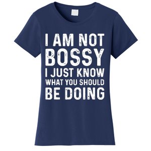 I Am Not Bossy I Just Know What You Should Be Doing Funny Women's T-Shirt