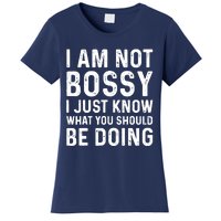 I Am Not Bossy I Just Know What You Should Be Doing Funny Women's T-Shirt