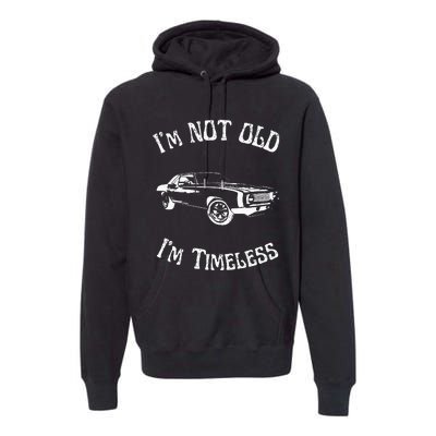 I Am Not Old Just Timeless Fathers Premium Hoodie