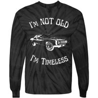 I Am Not Old Just Timeless Fathers Tie-Dye Long Sleeve Shirt