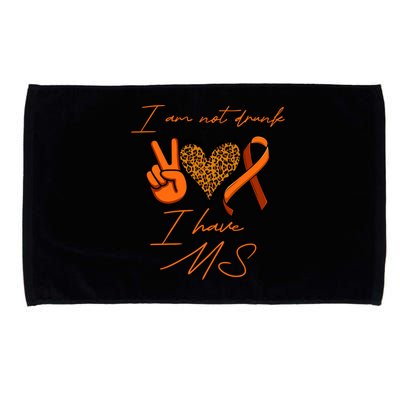 I Am Not Drunk I Have Ms Gift Microfiber Hand Towel