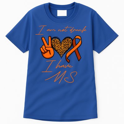 I Am Not Drunk I Have Ms Gift Tall T-Shirt