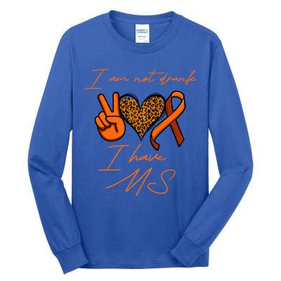 I Am Not Drunk I Have Ms Gift Tall Long Sleeve T-Shirt