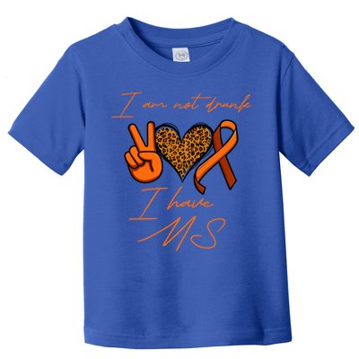 I Am Not Drunk I Have Ms Gift Toddler T-Shirt