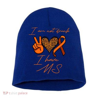 I Am Not Drunk I Have Ms Gift Short Acrylic Beanie