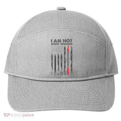 I Am Not Most Women Firefighter American Flag In Back 7-Panel Snapback Hat