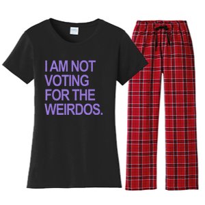 I Am Not Voting For The Weirdos Women's Flannel Pajama Set