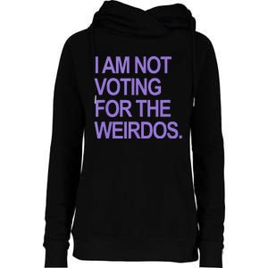 I Am Not Voting For The Weirdos Womens Funnel Neck Pullover Hood