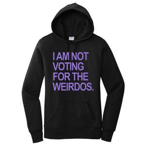 I Am Not Voting For The Weirdos Women's Pullover Hoodie