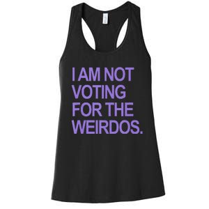 I Am Not Voting For The Weirdos Women's Racerback Tank