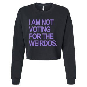 I Am Not Voting For The Weirdos Cropped Pullover Crew