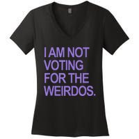 I Am Not Voting For The Weirdos Women's V-Neck T-Shirt